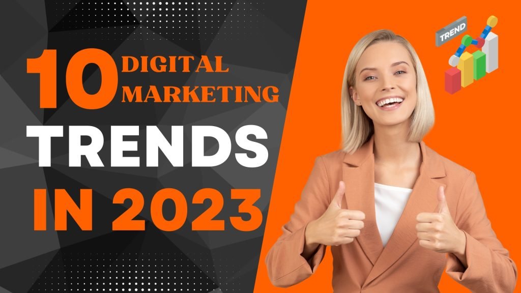 10 Digital Marketing Trends In 2023